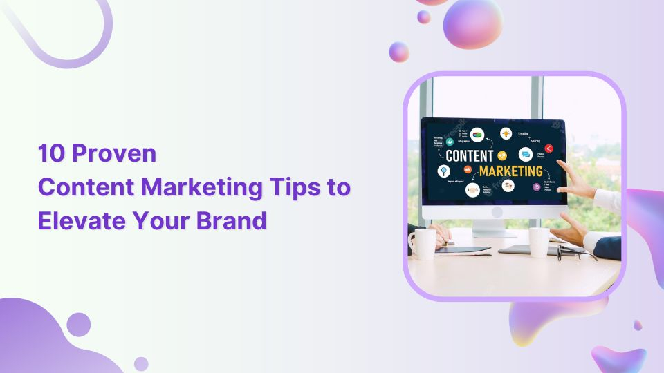 10 content marketing tips to drive conversions and build loyalty