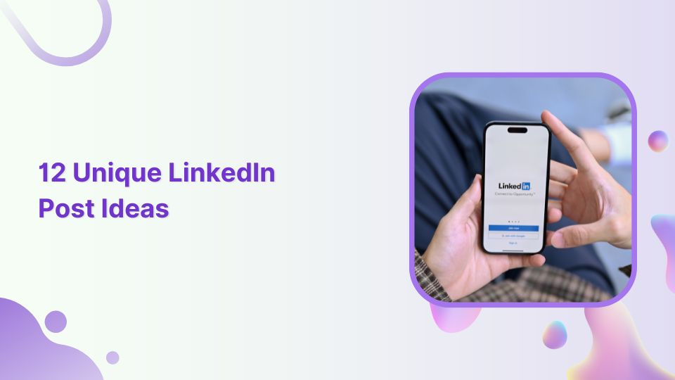 12 Unique LinkedIn Post Ideas